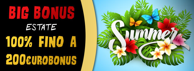 BIg Bonus Estate - 100% fino 200 €bonus casinò e slot online su ogni ricarica