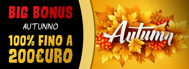 BIGBonus Autunno - 100% fino 200 €bonus casinò slots online videopoker roulette live poker