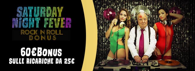 Bonus casinò Saturday Night Fever - 60 euro gratis ogni 25€ depositati - slot casinò online e table games