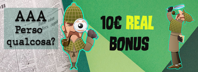 AAA Perso qualcosa? 10 € REAL bonus